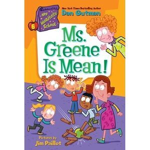 My Weirdtastic School #6: Ms. Greene Is Mean! -- Dan Gutman